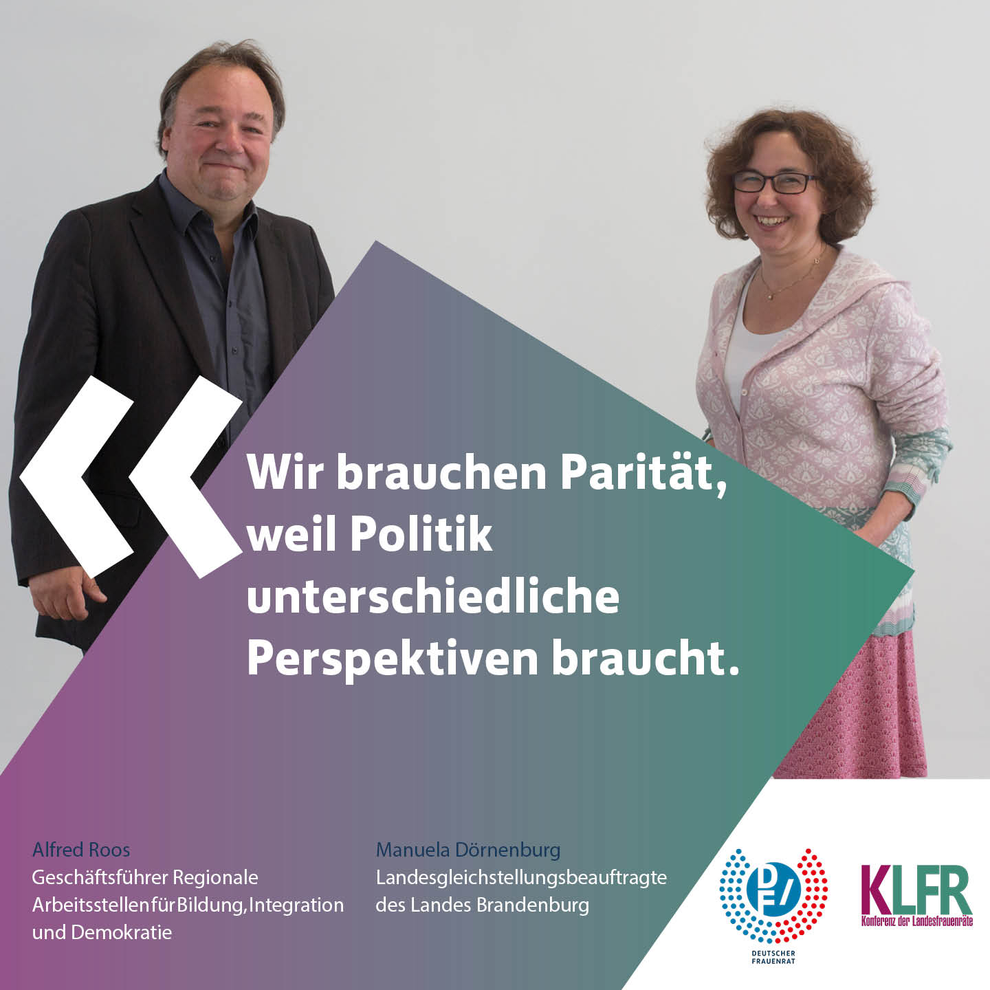 Alfred Roos, Geschaeftsfuehrer Regionale Arbeitsstellen für Bildung, Integration und Demokratie & Manuela Doernenburg, Landesgleichstellungsbeauftragte Brandenburg: Wir brauchen Paritaet, weil Politik unterschiedliche Perspektiven brauch.