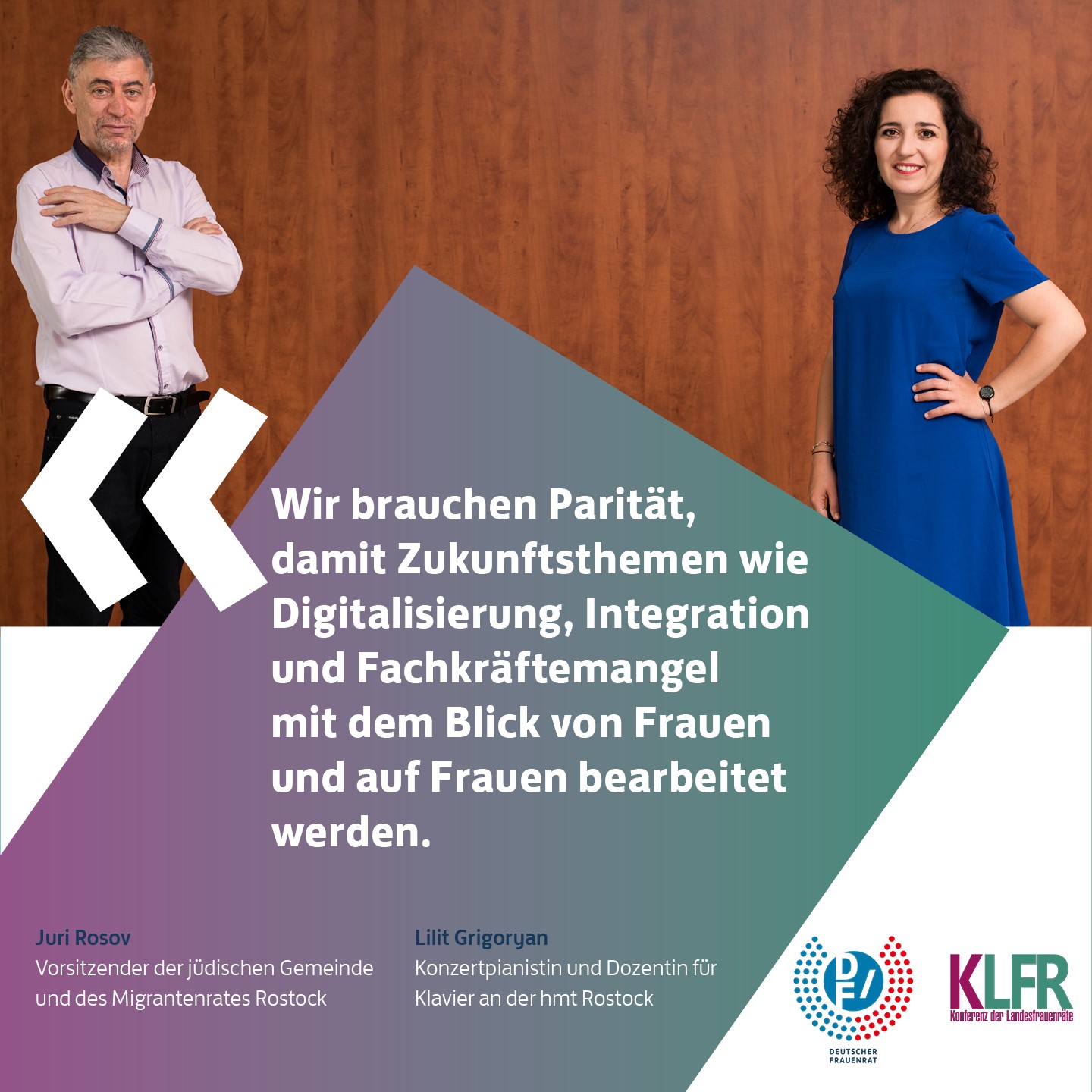 Juri Rosov, Vorsitzender der juedischen Gemeinde und des Migrantenrates Rostock & Limit Grigoryan, Konzertpianistin und Dozentin fuer Klavier an der hmt Rostock: Wir brauchen Paritaet, damit Zukunftsthemen wie Digitalisierung, Integration und Fachkraeftemangel mit dem Blick von Frauen auf Frauen bearbeitet werden.