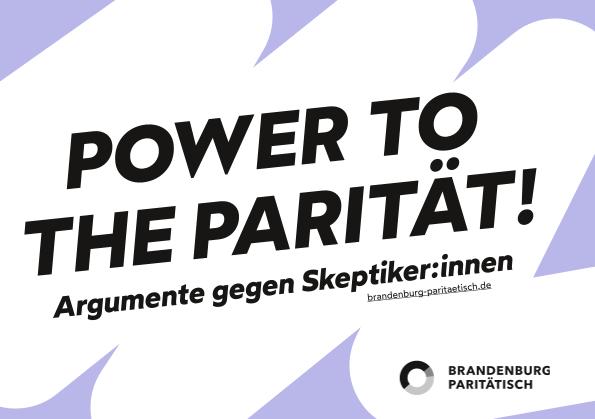 Viereckiger Sticker, auf dem fett gedruckt "POWER TO THE PARITÄT!" steht. Darunter: "Argumente gegen Skeptiker:innen" und das Logo Brandenburg Paritätisch