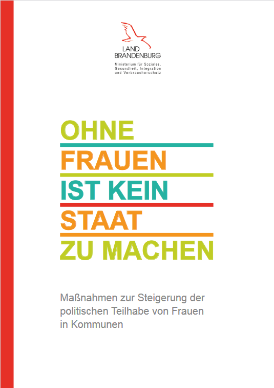 OHNE FRAUEN IST KEIN STAAT ZU MACHEN. Maßnahmen zur Steigerung der politischen Teilhabe von Frauen in Kommunen